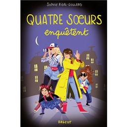 Quatre soeurs enquêtent | Rigal-Goulard, Sophie (1967-....). Auteur