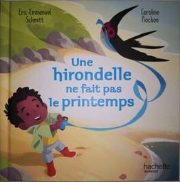 Une hirondelle ne fait pas le printemps | Schmitt, Éric-Emmanuel (1960-....). Auteur