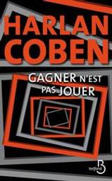 Gagner n'est pas jouer | Coben, Harlan - Auteur du texte