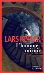 L'homme-miroir | Kepler, Lars. Auteur