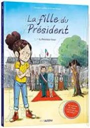 Premier tour : la fille du président | Cuvellier, Vincent (1969-....). Auteur