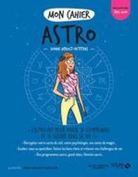 Mon cahier astro : L'auto-psy pour mieux se comprendre et se guider dans la vie ! | Hérolt-Petitpas, Sophie . Auteur