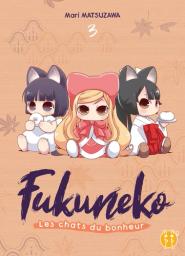 les chats du bonheur : fukuneko. 3 | Matsuzawa, Mari. Auteur