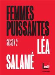 Femmes puissantes : saison 2 | Salamé, Léa (1979-....). Auteur