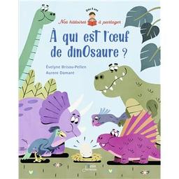 A qui est l'oeuf de dinosaure ? | Brisou-Pellen, Evelyne. Auteur