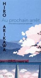 Au prochain arrêt | Arikawa Hiro. Auteur