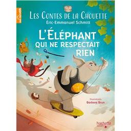 l'éléphant qui ne respectait rien : les contes de la chouette | Schmitt, Éric-Emmanuel (1960-....). Auteur