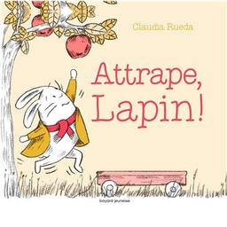 attrape, Lapin ! | Rueda, Claudia. Auteur