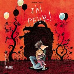 j'ai peur ! | Callot Amélie. Auteur