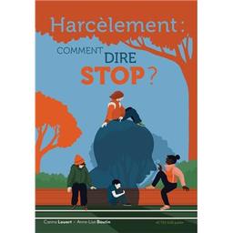 Harcèlement : comment dire stop ? | Louart, Carina (1961-....). Auteur