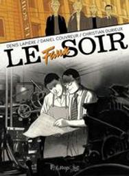 Le faux soir | Lapière, Denis (1958-....). Scénariste