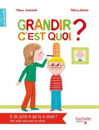 Grandir, c'est quoi ? | Pastorini, Chiara (1976-....). Auteur