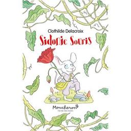 Sidonie Souris | Delacroix, Clothilde (1977-....). Auteur