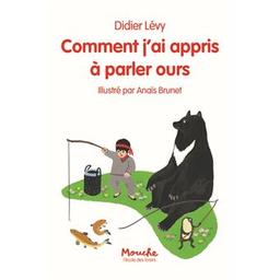 Comment j'ai appris à parler ours | Lévy, Didier (1964-....). Auteur