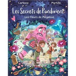 Les fleurs de Mégalove : les secrets de Pandorient | Carbone (1973-....). Auteur