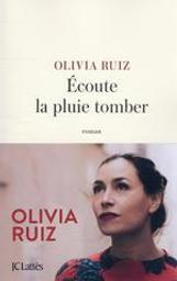 Ecoute la pluie tomber | Ruiz, Olivia. Auteur