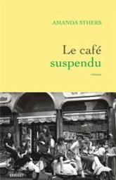 Le café suspendu | Sthers, Amanda (1978-....). Auteur