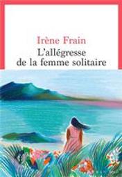 L'allégresse de la Femme Solitaire | Frain, Irène (1950-....). Auteur