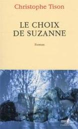 Le choix de Suzanne | Tison, Christophe. Auteur