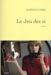 Le jeu des si | Carré, Isabelle. Auteur