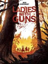 Ladies with guns. 1 | Bocquet, Olivier (1974-....). Scénariste