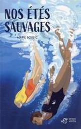 Nos étés sauvages | Boulic, Marie. Auteur