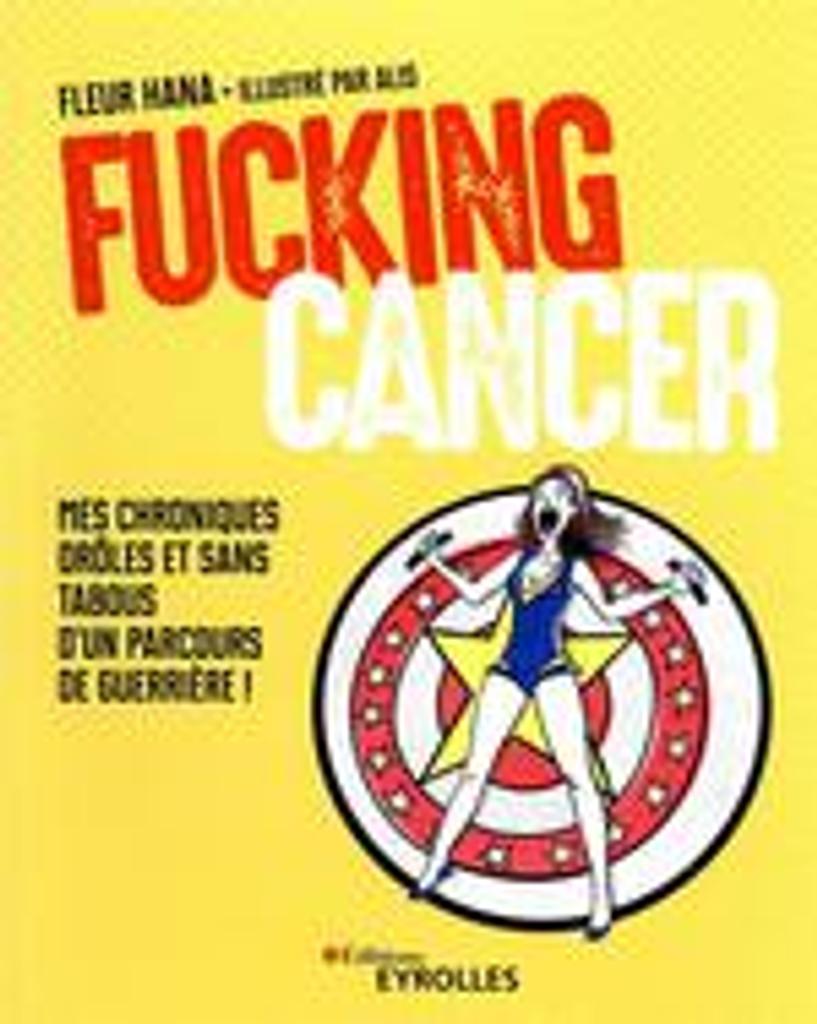 Fucking cancer | Hana, Fleur. Auteur