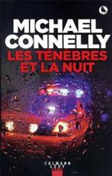 Les ténèbres et la nuit | Connelly, Michael (1956-....). Auteur