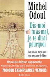 Dis-moi où tu as mal, je te dirai pourquoi | Odoul, Michel. Auteur