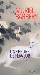 Une heure de ferveur | Barbery, Muriel (1969-....). Auteur