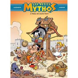 A troie, on lâche tout ! : les petits mythos. 13 | Cazenove, Christophe (1969-....). Auteur