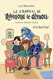 Un bien fou ! : le journal de Raymond le démon. 2 | Blanvillain, Luc. Auteur