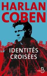 Identités croisées | Coben, Harlan (1962-....). Auteur