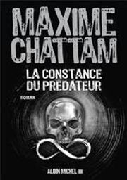 La constance du prédateur | Chattam, Maxime (1976-....). Auteur