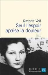 Seul l'espoir apaise la douleur | Veil, Simone (1927-....). Auteur