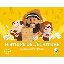 Histoire de l'écriture : du pictogramme à l'alphabet | Crété, Patricia. Auteur