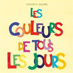les couleurs de tous les jours | Lecaye, Emmanuel (1982-....). Auteur