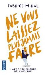 Ne vous laissez plus jamais faire | Midal, Fabrice. Auteur