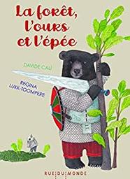 La forêt, l'ours et l'épée | Calì, Davide (1972-....). Auteur