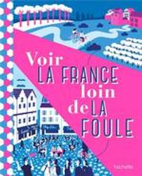 Voir la France loin de la foule | Coillard-Simon  - Maud. Dialoguiste