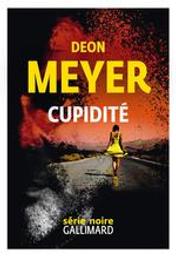 Cupidité | Meyer, Deon (1958) - Auteur du texte. Auteur