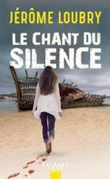 Le chant du silence | Loubry, Jérôme. Auteur