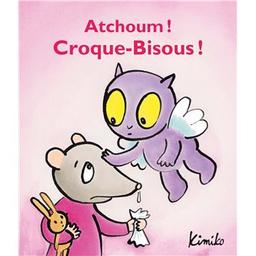 Atchoum!Croque-bisous! | Kimiko (1963-....). Auteur