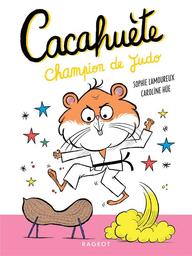 champion de judo : Cacahuète | Lamoureux, Sophie (1971?-....). Auteur