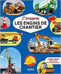 les engins de chantier | Guilloret, Marie-Renée. Auteur