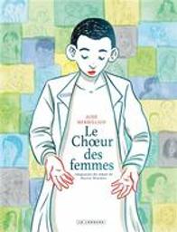 Le choeur des femmes | Mermilliod, Aude. Scénariste. Illustrateur