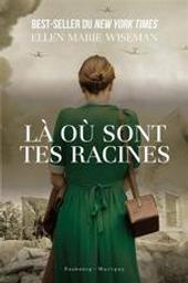 Là où sont tes racines | Wiseman, Ellen Marie. Auteur