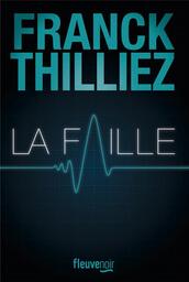 La faille | Thilliez, Franck (1973-....). Auteur