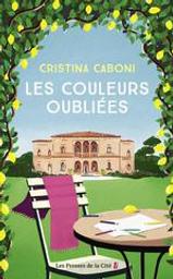 Les couleurs oubliées | Caboni, Christina. Auteur