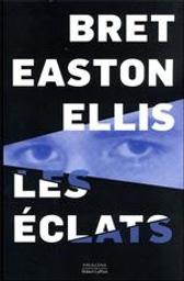 Les éclats | Ellis, Bret Easton (1964-....). Auteur